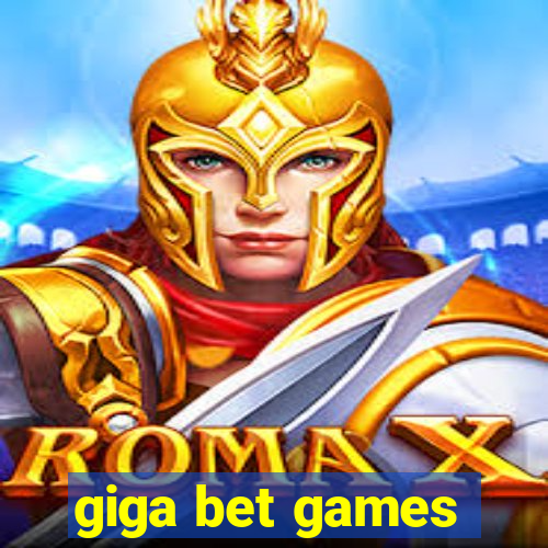 giga bet games